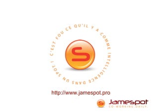 http://www.jamespot.pro
 