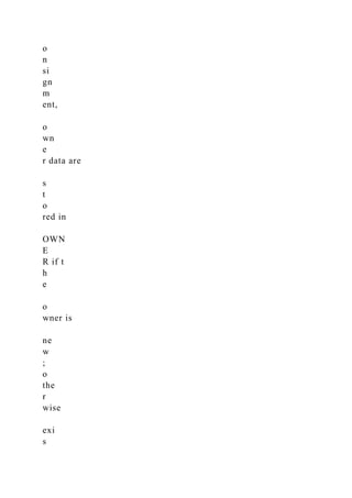 o
n
si
gn
m
ent,
o
wn
e
r data are
s
t
o
red in
OWN
E
R if t
h
e
o
wner is
ne
w
;
o
the
r
wise
exi
s
 