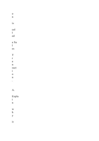 o
n
is
cal
l
ed
a Sa
l
es
T
r
a
n
sact
i
o
n
.
A.
Expla
i
n
w
h
y
it
 