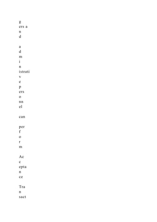 g
ers a
n
d
a
d
m
i
n
istrati
v
e
p
ers
o
nn
el
can
per
f
o
r
m
Ac
c
epta
n
ce
Tra
n
sact
 