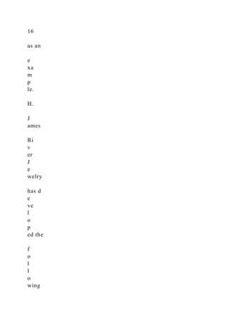 16
as an
e
xa
m
p
le.
H.
J
ames
Ri
v
er
J
e
welry
has d
e
ve
l
o
p
ed the
f
o
l
l
o
wing
 