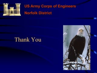 Thank You
US Army Corps of Engineers
Norfolk District
 