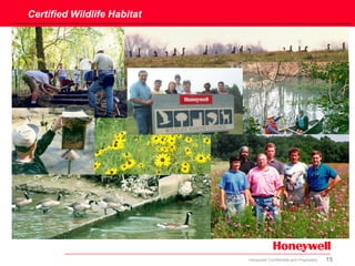 15Honeywell Confidential and Proprietary
Certified Wildlife Habitat
 