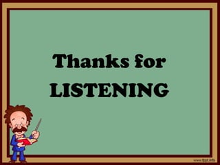 Thanks for
LISTENING
 