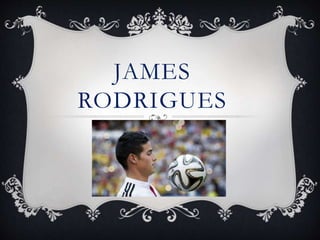 JAMES
RODRIGUES
 