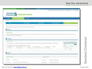Step Two D S N
                                                  E IG S




                                                      Standard Chartered
Step Two Designs (www.steptwo.com.au)            October 2012
 