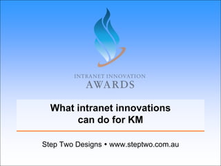 What intranet innovationscan do for KM Step Two Designs  www.steptwo.com.au 
