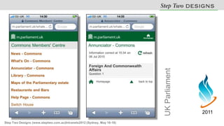 UK Parliament
                                                                                         2011
Step Two Designs (www.steptwo.com.au)Intranets2012 (Sydney, May 16-18)
 