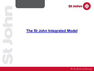 The St John Integrated Model
 