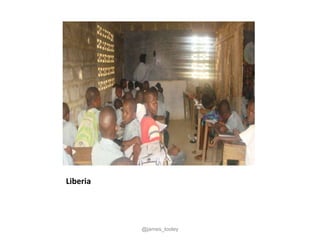Liberia




          @james_tooley
 