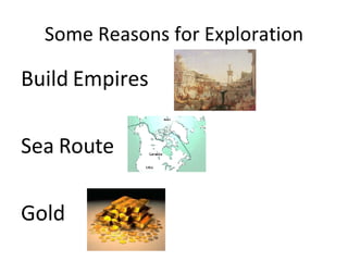 Some Reasons for Exploration Build Empires Sea Route Gold 