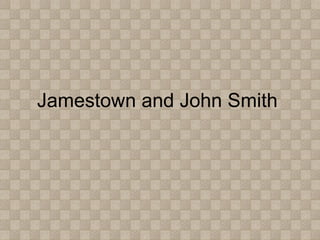 Jamestown and John Smith  