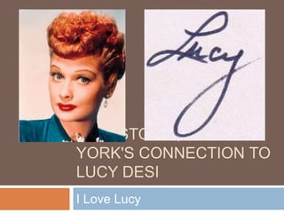 I Love Lucy
JAMESTOWN, NEW
YORK'S CONNECTION TO
LUCY DESI
 