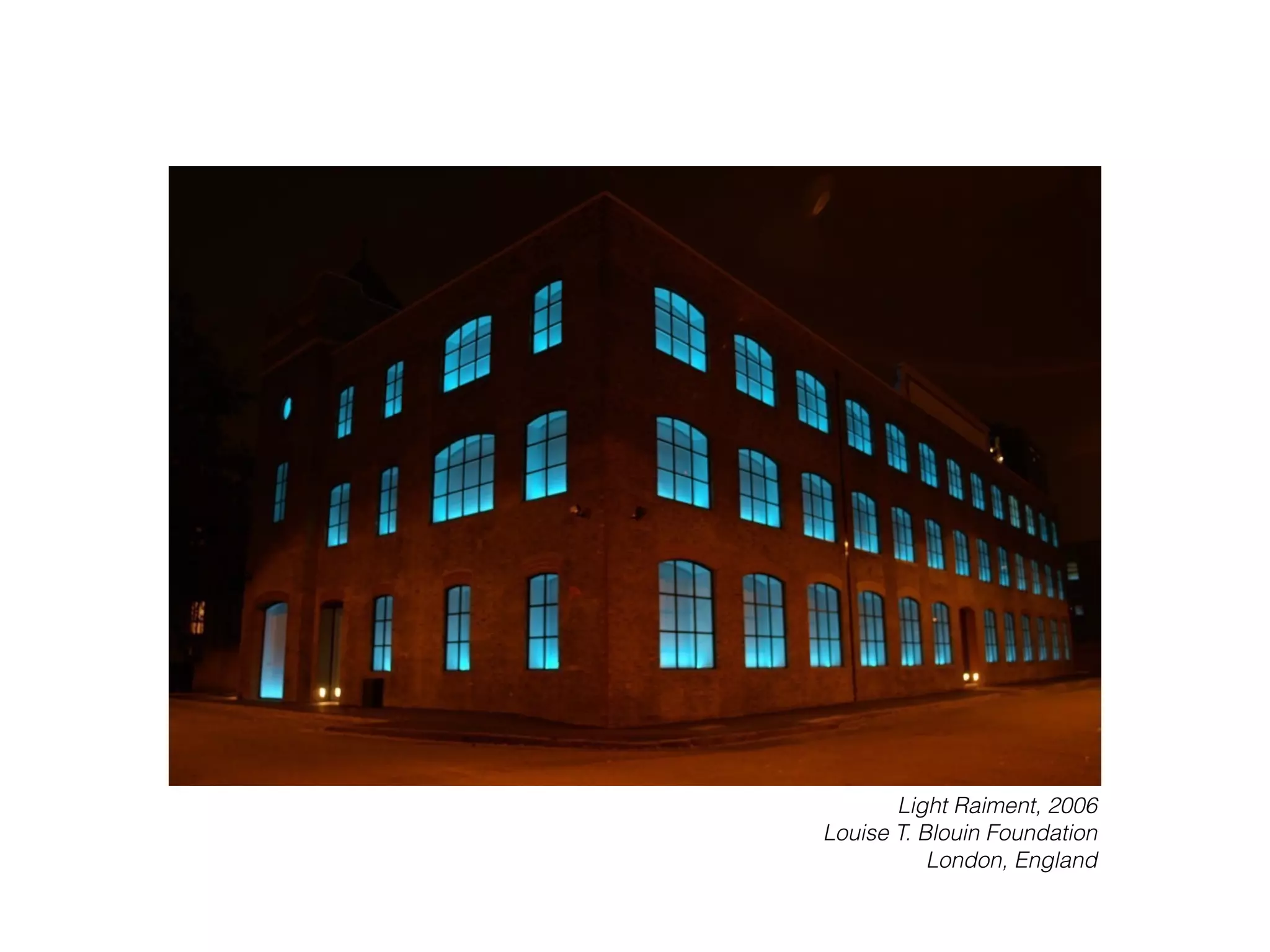 Light Raiment, 2006
Louise T. Blouin Foundation
London, England
 