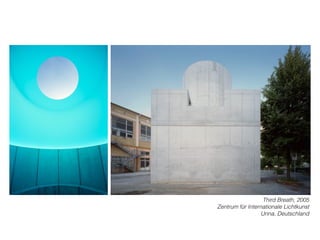 Third Breath, 2005
Zentrum für Internationale Lichtkunst
Unna, Deutschland
 