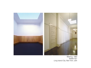 Meeting, 1980
MoMA PS1
Long Island City, New York, USA
 