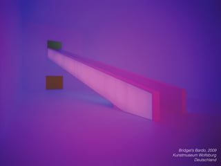 Bridget’s Bardo, 2009
Kunstmuseum Wolfsburg
Deutschland
 