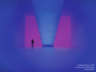 Bridget’s Bardo, 2009
Kunstmuseum Wolfsburg
Deutschland
 