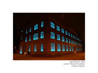 Light Raiment, 2006
Louise T. Blouin Foundation
London, England
 