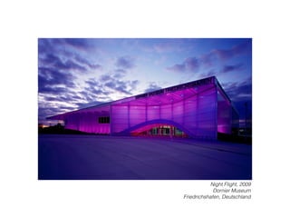 Night Flight, 2009
Dornier Museum
Friedrichshafen, Deutschland
 