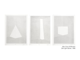 Alta, Enzu & Munson
Still Light Series, 1990
 