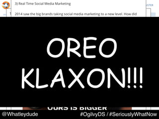 @Whatleydude #OgilvyDS / #SeriouslyWhatNow
OREO
KLAXON!!!
 