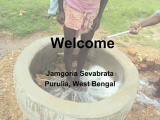 Welcome
Jamgoria Sevabrata
Purulia, West Bengal
 