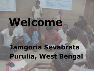 Welcome
Jamgoria Sevabrata
Purulia, West Bengal
 