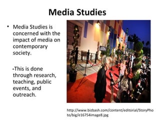 Media Studies ,[object Object],[object Object],http://www.bizbash.com/content/editorial/StoryPhoto/big/e16754image8.jpg 
