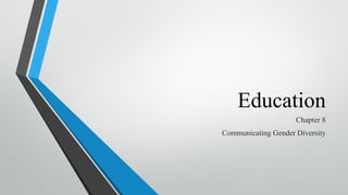 Education
Chapter 8

Communicating Gender Diversity

 