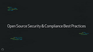 OpenSourceSecurity&ComplianceBestPractices
 