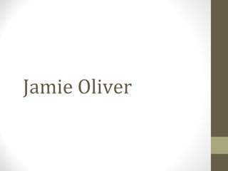 Jamie Oliver
 