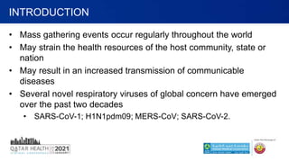 • Mass gathering events occur regularly throughout the world
• May strain the health resources of the host community, stat...