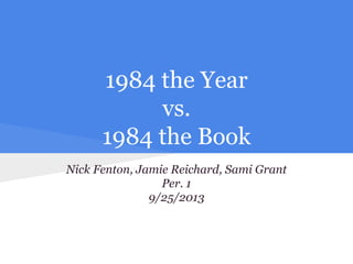 Jamie, sami, nick   1984 the year vs. 1984 the book