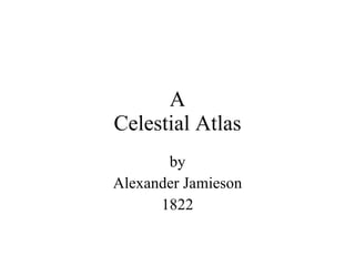 A Celestial Atlas by Alexander Jamieson 1822 