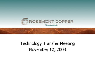 Technology Transfer Meeting
    November 12, 2008
 