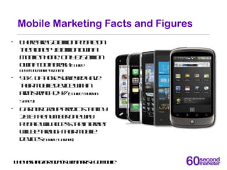 Mobile Marketing Facts and Figures
                                                •  Mobile coupons generate 10
         ...