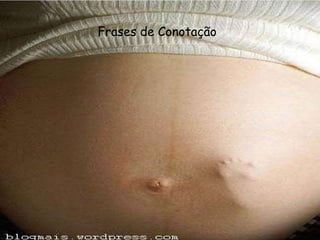 Frases de Conotação 
