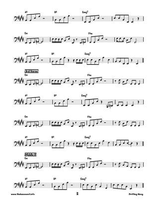 A6 B6 Emaj7
Em F©m
A6 B6 Emaj7
Em F©m
A6 B6 Emaj7
Em F©m
A6 B6 Emaj7
Em F©m
A6 B6 Emaj7
!""""
!""
""
!""
""
!""""
[|3|r|d| |V|e|r|s|e}
!""""
!""""
!""
""
!""
""
[|M|i|d|d|l|e| 8}
!""""
# # # #
$ # #
# #
$
# # # # $ # # # # #
%
# # # #& '
# # ( # # #
#
) *
# #& # # # # $ # # # # #
'
# # # #
$ # #
# #
% ( # ( # # # # # # # # #
# #
%
#
# # # #& '
# # ( # # #
#
) *
# #& # # # # $ * #
+ # #
# # #
# # # # $ # # # #
$
# #
# # %
# #& # # # #
%
# # # #& '
# # ( # # #
#
) *
# #& # #
# # $ * #
+ # #
# # #
# #
# #
$ # # # #
% ( # ( # # # # # # # # # # # # %
# # # #& '
# # ( # # #
#
) *
# #& # # # # $ * #
+ # # # # #
# # # # $ # #
# #
$ # # # # # #
# # # # #
%
2 Drifting Alongwww.thebassment.info
 