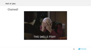 Chained!
Hell of jobs
10
THIS SMELLS FISHY
 