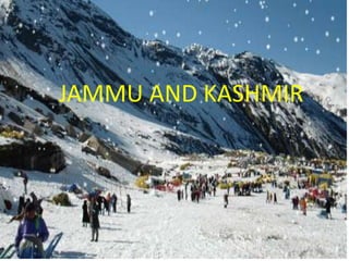 Jammu and kashmir
Presented by
JASLIN BEULA.A
JAMMU AND KASHMIR
 
