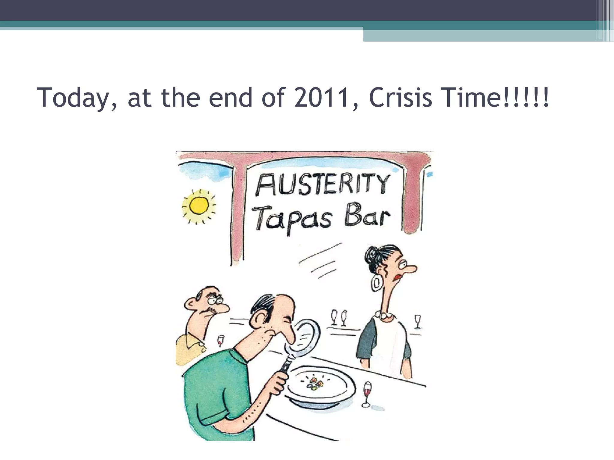 Today, at the end of 2011, Crisis Time!!!!! 
