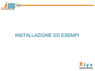 INSTALLAZIONE ED ESEMPI 