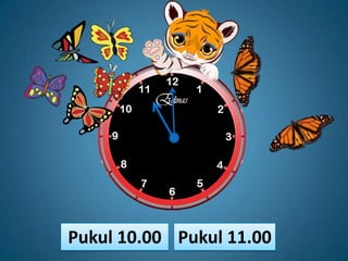 Pukul 10.00 Pukul 11.00
 