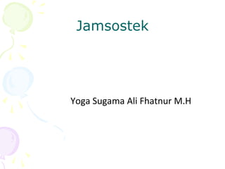 Jamsostek
Yoga Sugama Ali Fhatnur M.H
 