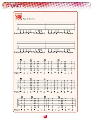 Pista de Jam No. 4



    T
    A
    Si
          0    0 10 12 0             0    10 12        0       0 10 12 0              0 1012
Rasgeuo




    T
    A
    Si
          0    0 10 12 0             0    10 12        0       0 10 12 0              0 1012
Rasgeuo



          Mi            Re                        Mi                       Re
       0       0        10      10       10       0    0       0           10    10   10       0
    T 0        0        10      10       10       0    0       0           10    10   10       0
    A 1        1        11      11       11       1    1       1           11    11   11       1
    Si
       2       2        12      12       12       2    2       2           12    12   12       2
       2       2        12      12       12       2    2       2           12    12   12       2
       0       0        10      10       10       0    0       0           10    10   10       0
Rasgeuo


          Mi            Re                        La
       0       0        10      10       10       5    5       5       5   5     5    5    5   0
    T 0        0        10      10       10       5    5       5       5   5     5    5    5   0
    A 1        1        11      11       11       6    6       6       6   6     6    6    6   1
    Si
       2       2        12      12       12       7    7       7       7   7     7    7    7   2
       2       2        12      12       12       7    7       7       7   7     7    7    7   2
       0       0        10      10       10       5    5       5       5   5     5    5    5   0
Rasgeuo


          Mi               Re                     Mi                        Re
        0       0          10   10       10       0        0       0       10    10   10           0
     T 0        0          10   10       10       0        0       0       10    10   10           0
     A 1        1          11   11       11       1        1       1       11    11   11           1
     Si
        2       2          12   12       12       2        2       2       12    12   12           2
        2       2          12   12       12       2        2       2       12    12   12           2
        0       0          10   10       10       0        0       0       10    10   10           0
Rasgeuo



                                                  0
 