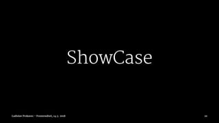 ShowCase
Ladislav Prskavec - Frontendisti, 14.3. 2018 10
 