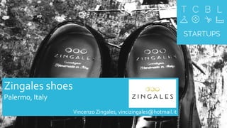 Space
for logo
Choose a symbolic photo for your company or activity and
paste in as the background of the first and last slide. Enlarge
to full slide.
Zingales shoes
Palermo, Italy
Vincenzo Zingales, vincizingales@hotmail.it
 