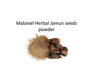 Malaivel Herbal Jamun seeds
powder
 