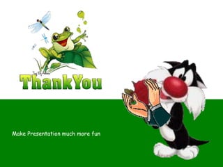 Make Presentation much more fun
 